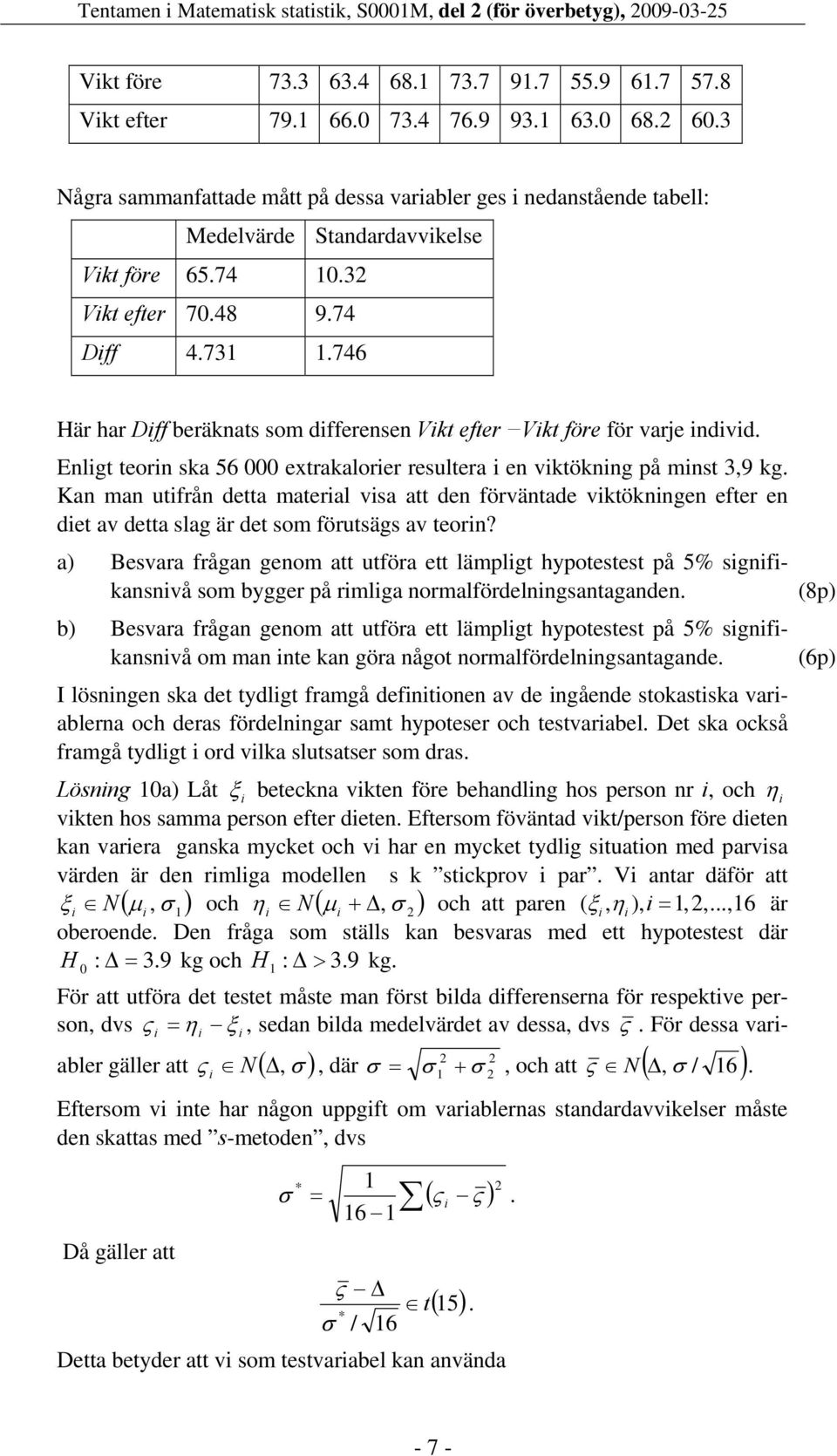 Kan man utfrån detta materal vsa att den förväntade vktöknngen efter en det av detta slag är det som förutsägs av teorn?