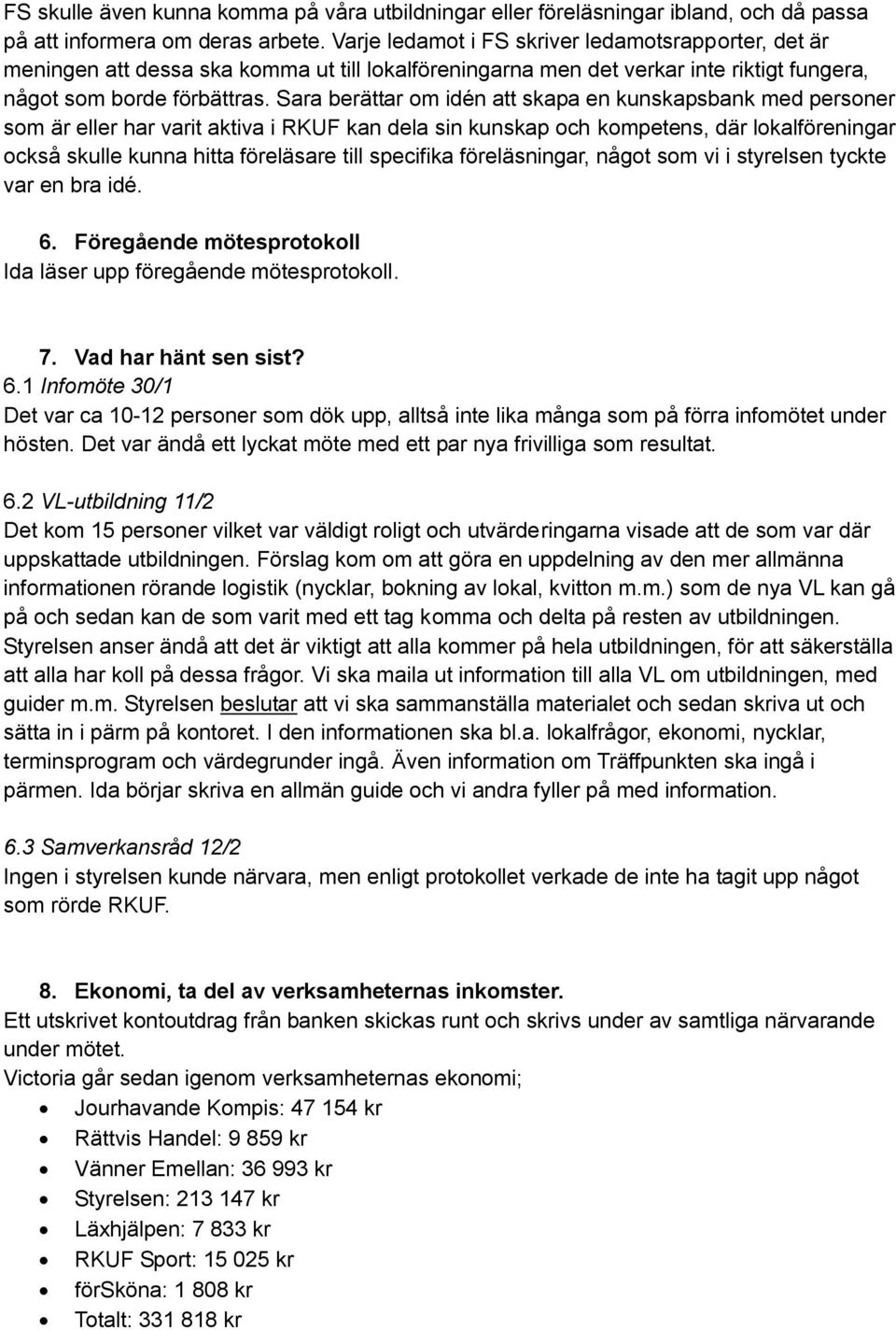 Sara berättar om idén att skapa en kunskapsbank med personer som är eller har varit aktiva i RKUF kan dela sin kunskap och kompetens, där lokalföreningar också skulle kunna hitta föreläsare till