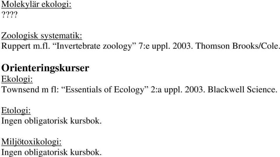 Orienteringskurser Ekologi: Townsend m fl: Essentials of Ecology 2:a uppl.