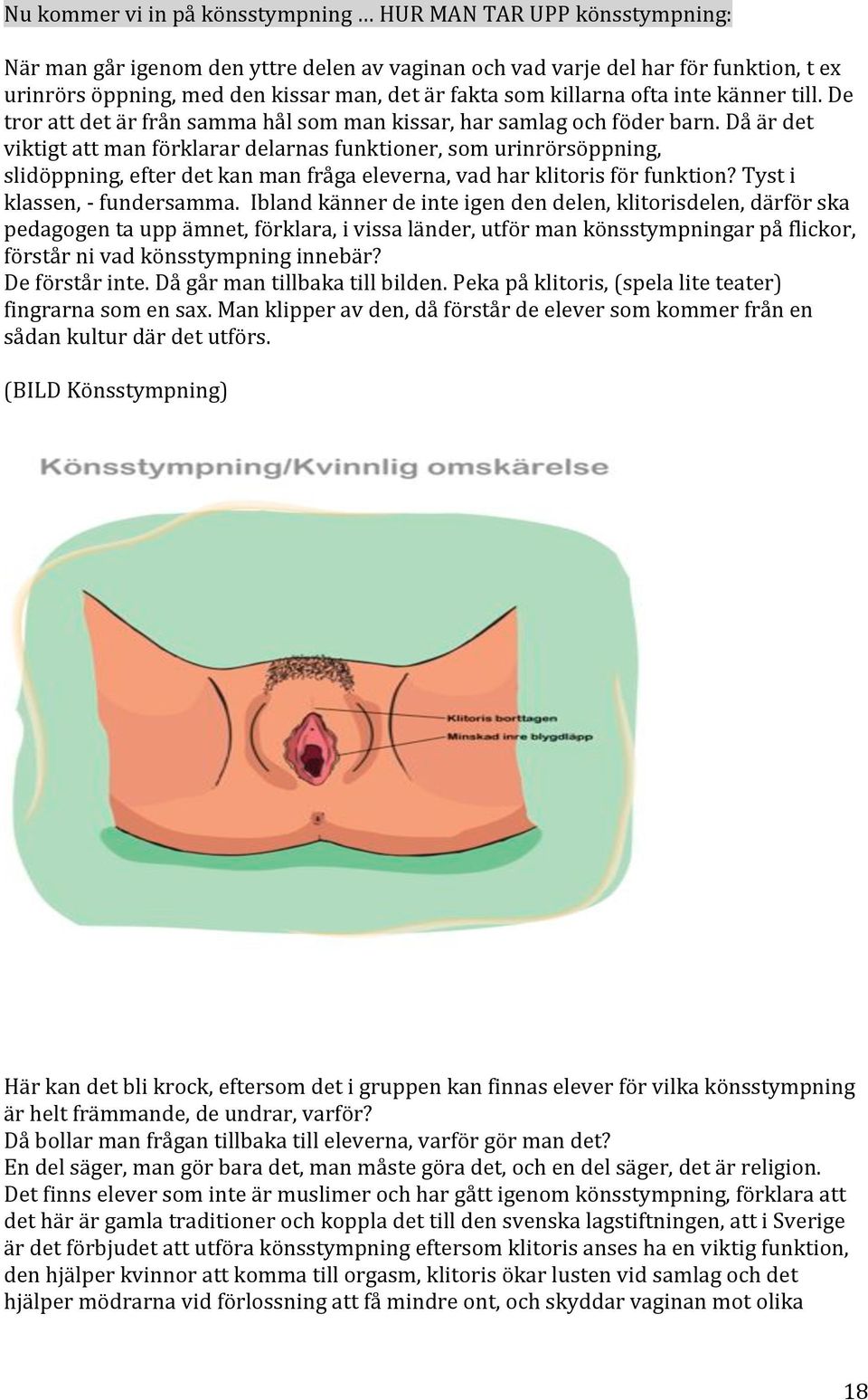 tysti klassen,ffundersamma.iblandkännerdeinteigendendelen,klitorisdelen,därförska pedagogentauppämnet,förklara,ivissaländer,utförmankönsstympningarpåflickor, förstårnivadkönsstympninginnebär?