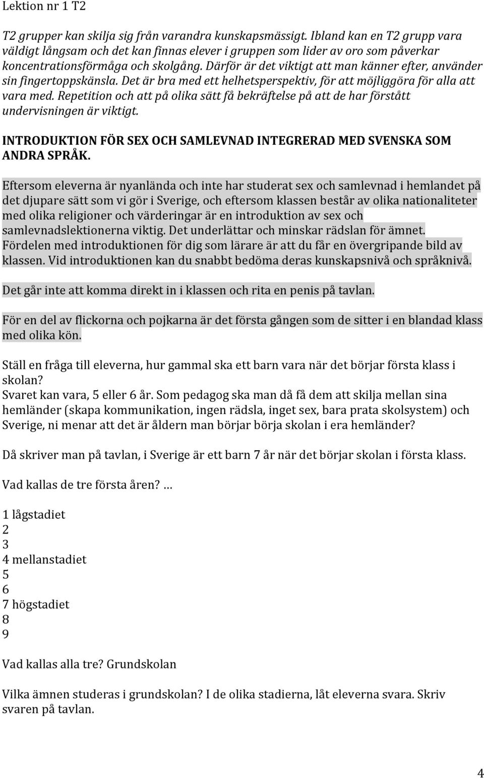 #därför#är#det#viktigt#att#man#känner#efter,#använder# sin#fingertoppskänsla.#det#är#bra#med#ett#helhetsperspektiv,#för#att#möjliggöra#för#alla#att# vara#med.