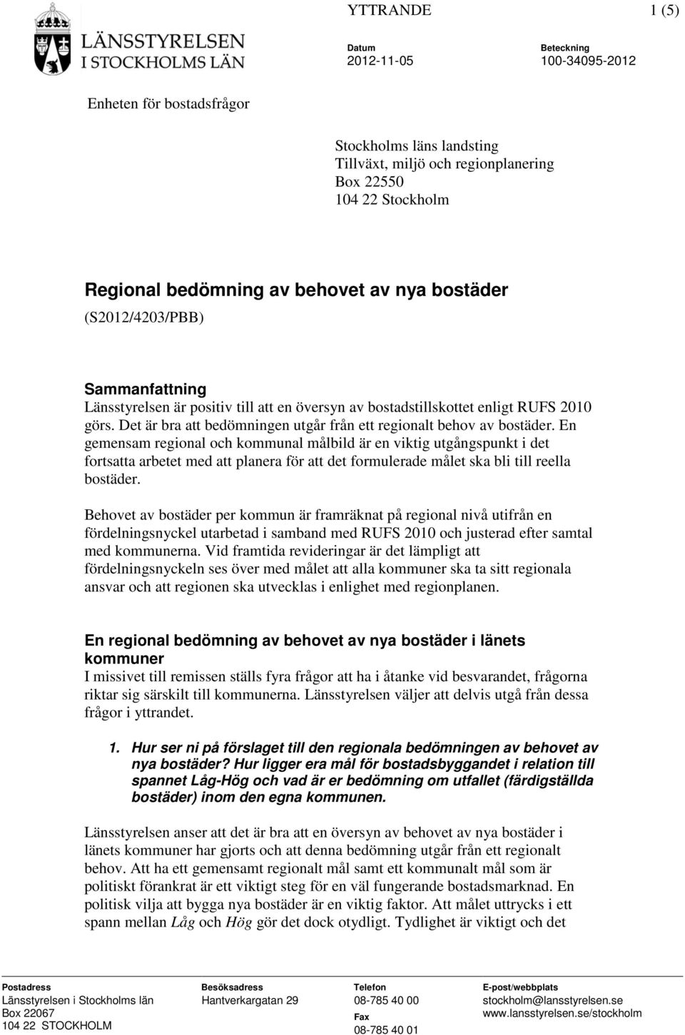 En gemensam regional och kommunal målbild är en viktig utgångspunkt i det fortsatta arbetet med att planera för att det formulerade målet ska bli till reella bostäder.