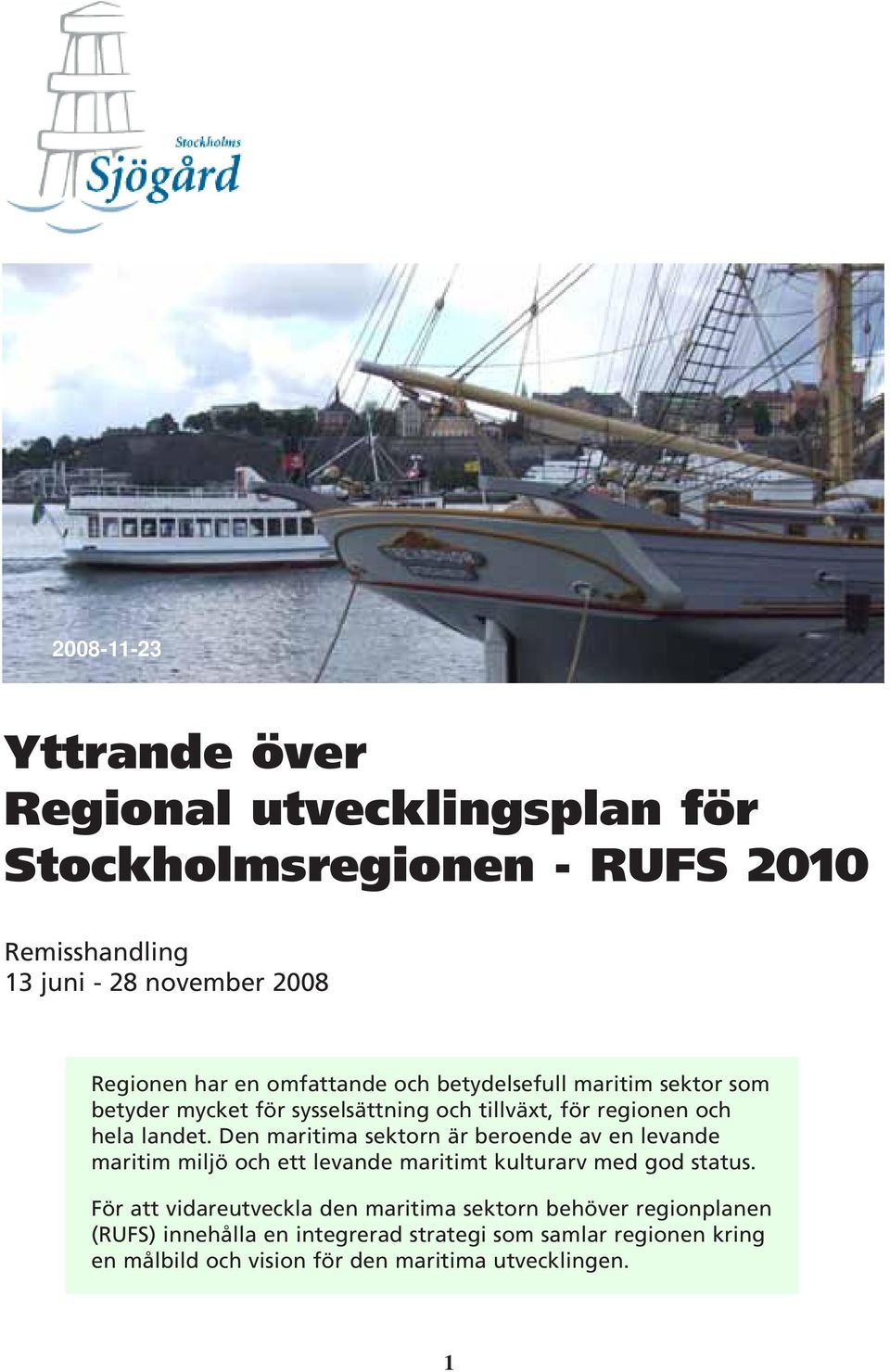 Den maritima sektorn är beroende av en levande maritim miljö och ett levande maritimt kulturarv med god status.