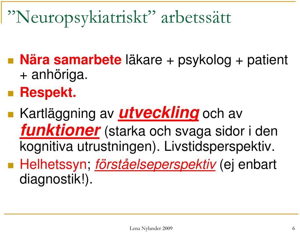 Kartläggning av utveckling och av funktioner (starka och svaga sidor i