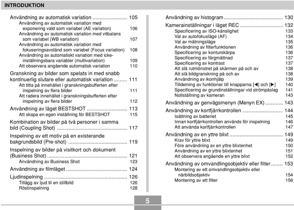 variation med fokuseringsavstånd som variabel (Focus variation) 108 Användning av automatiskt variation med ickeinställningsbara variabler (multivariation) 109 Att observera angående automatisk