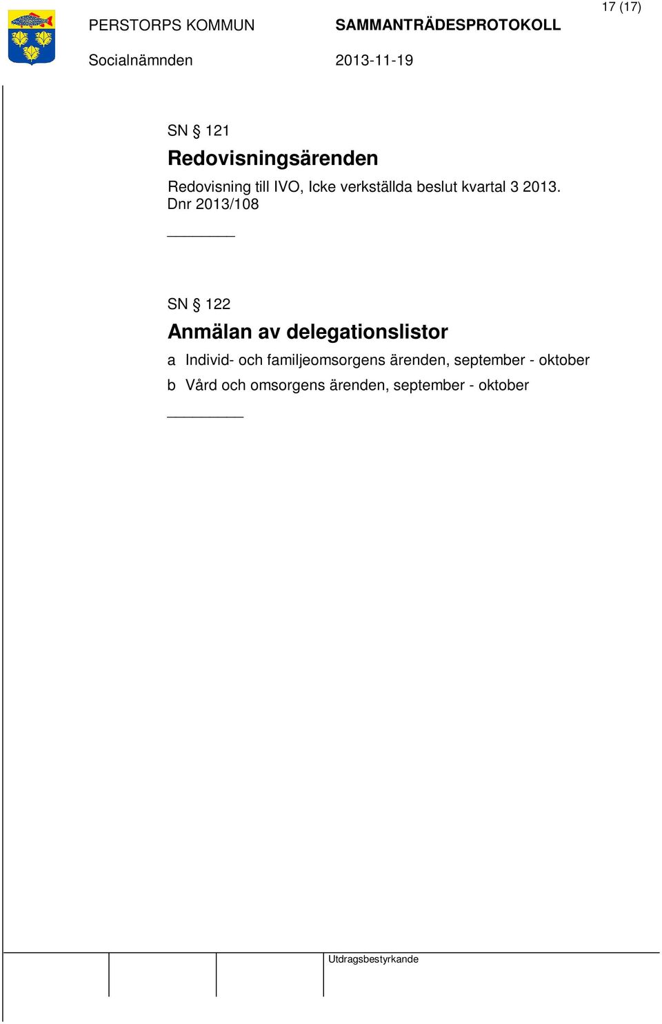 Dnr 2013/108 SN 122 Anmälan av delegationslistor a Individ- och