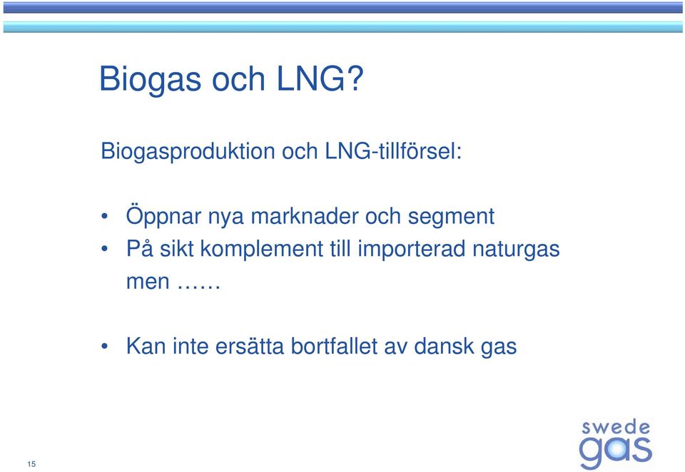 nya marknader och segment På sikt komplement