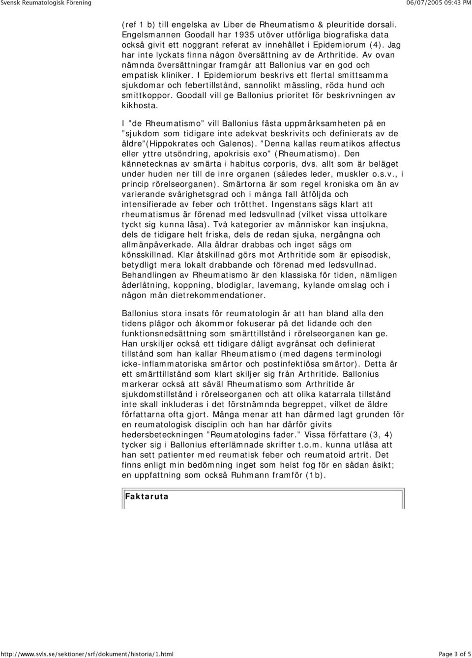 I Epidemiorum beskrivs ett flertal smittsamma sjukdomar och febertillstånd, sannolikt mässling, röda hund och smittkoppor. Goodall vill ge Ballonius prioritet för beskrivningen av kikhosta.