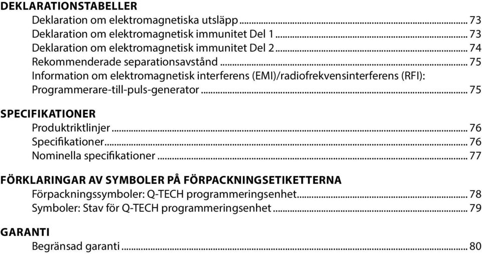 .. 75 Information om elektromagnetisk interferens (EMI)/radiofrekvensinterferens (RFI): Programmerare-till-puls-generator.