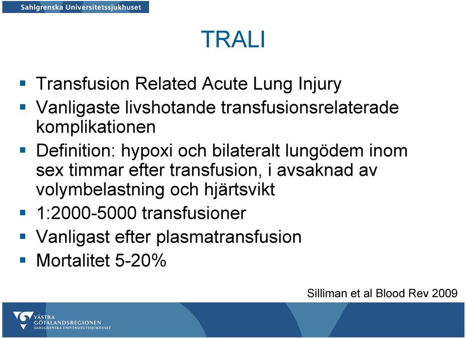 inom sex timmar efter transfusion, i avsaknad av volymbelastning och hjärtsvikt