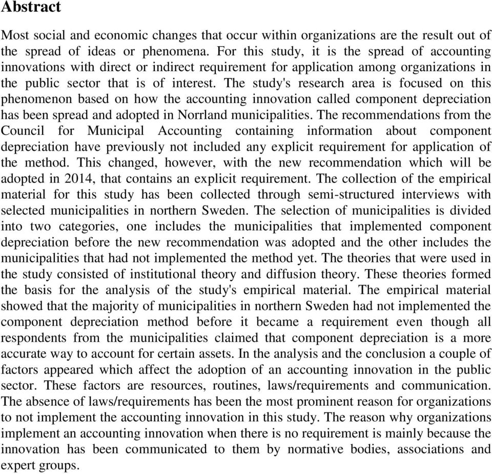 The study's research area is focused on this phenomenon based on how the accounting innovation called component depreciation has been spread and adopted in Norrland municipalities.