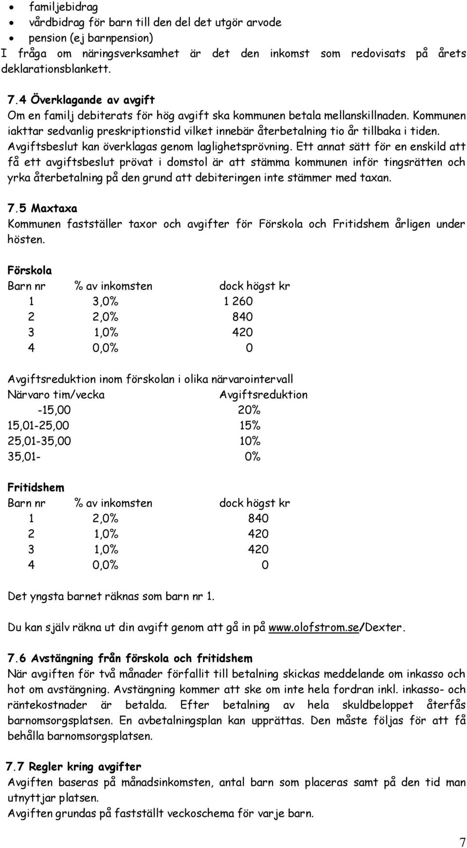 Avgiftsbeslut kan överklagas genom laglighetsprövning.