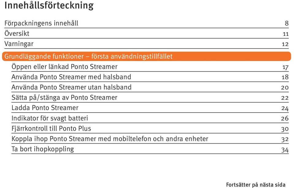 Streamer utan halsband 20 Sätta på/stänga av Ponto Streamer 22 Ladda Ponto Streamer 24 Indikator för svagt batteri 26