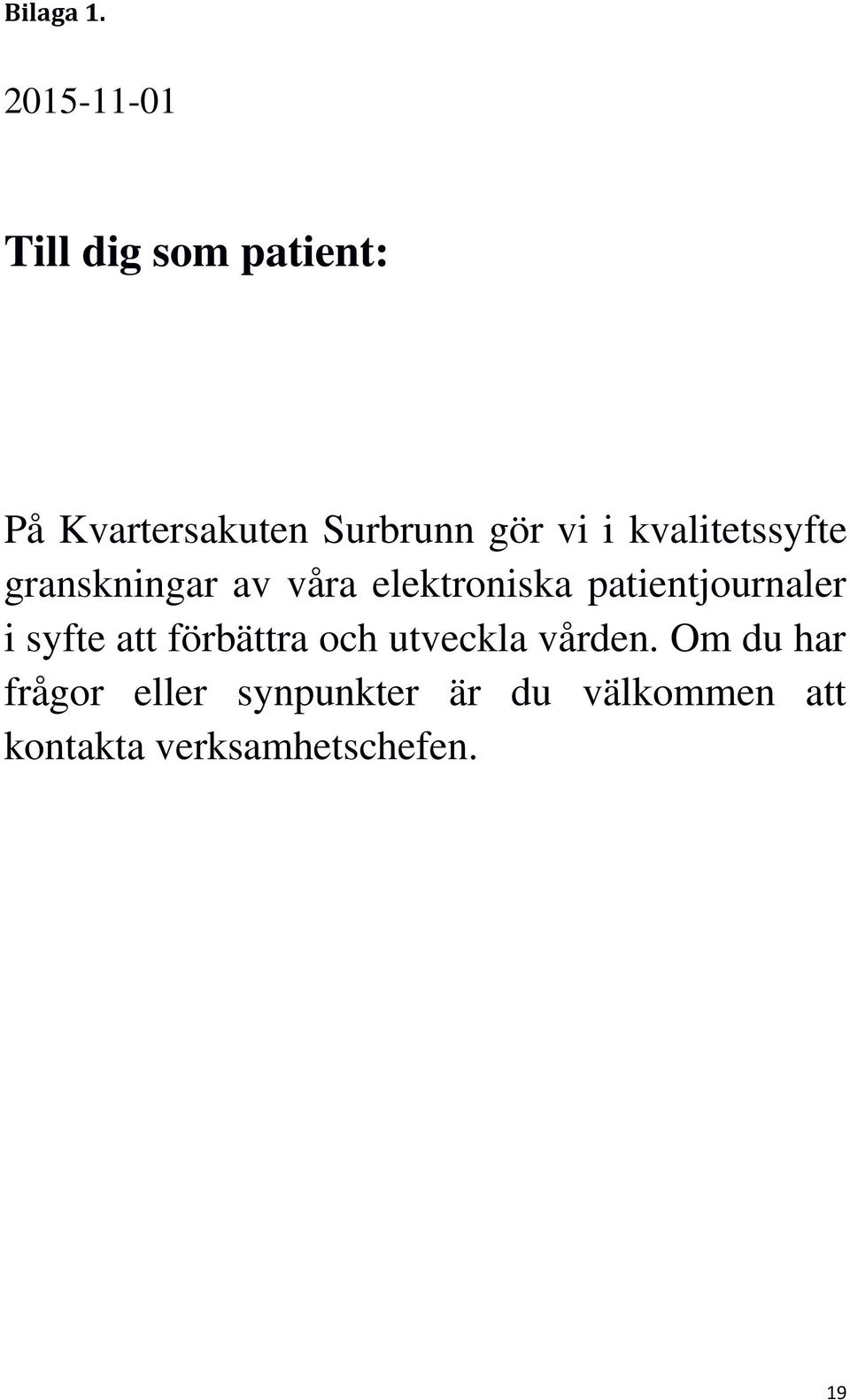 i kvalitetssyfte granskningar av våra elektroniska patientjournaler