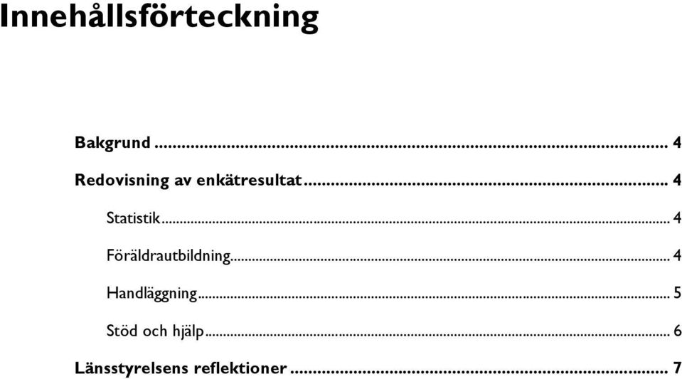 .. 4 Statistik... 4 Föräldrautbildning.