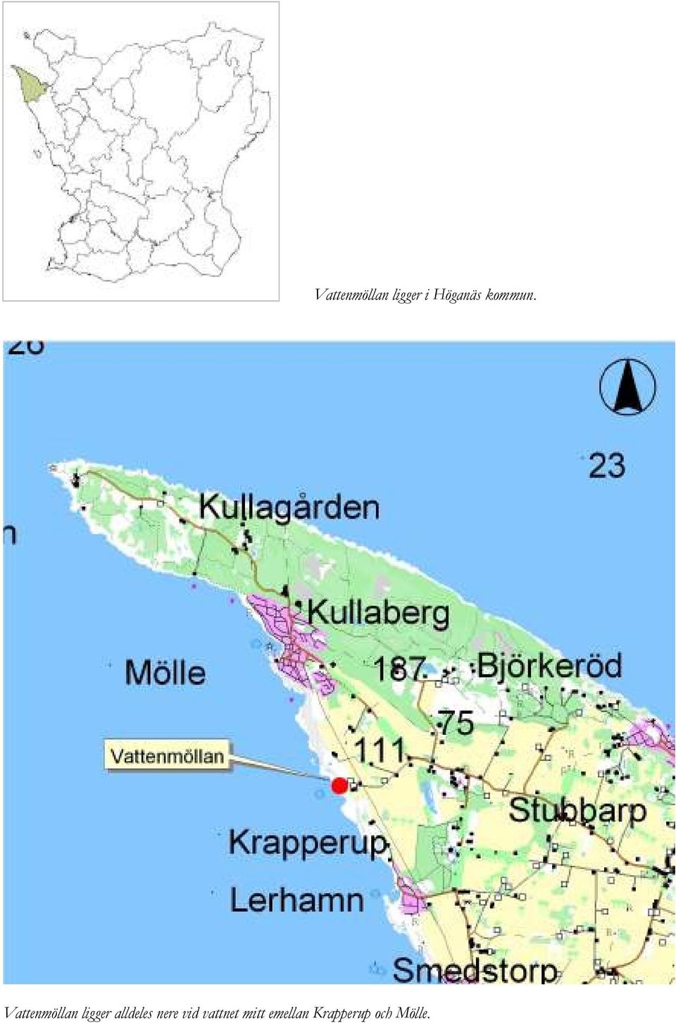 Vattenmöllan ligger alldeles