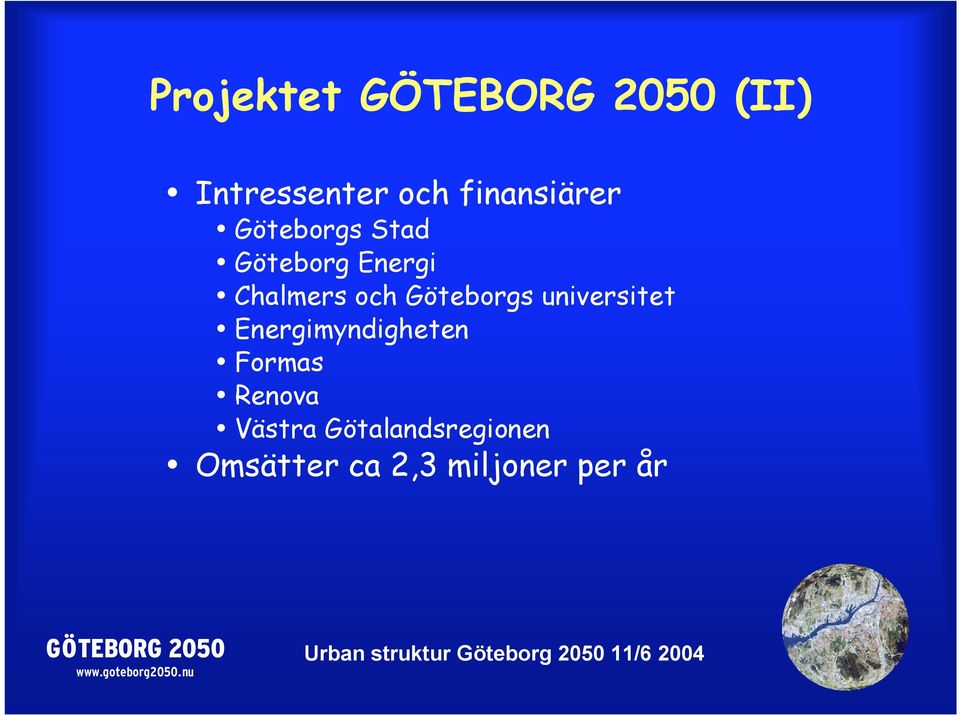 Göteborgs universitet Energimyndigheten Formas