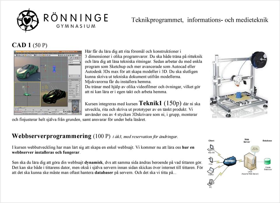 Du ska slutligen kunna skriva ut tekniska dokument utifrån modellerna. Mjukvarorna får du installera hemma.