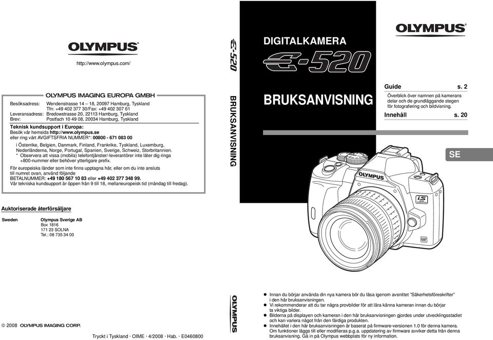 Hamburg, Tyskland Teknisk kundsupport i Europa: Besök vår hemsida http://www.olympus.