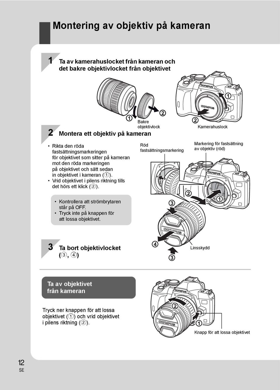 Vrid objektivet i pilens riktning tills det hörs ett klick (2).