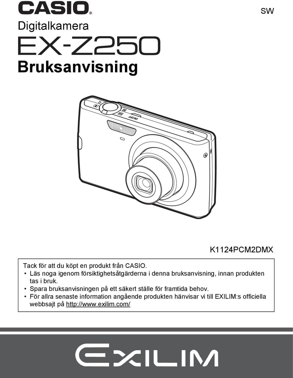 Spara bruksanvisningen på ett säkert ställe för framtida behov.