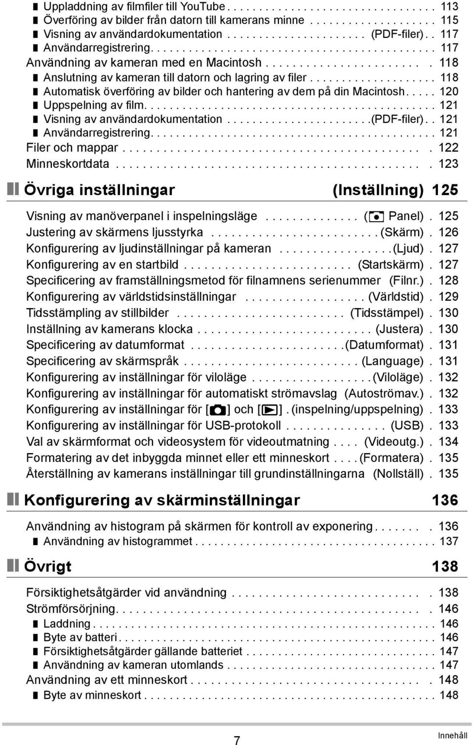 ................... 118 Automatisk överföring av bilder och hantering av dem på din Macintosh..... 120 Uppspelning av film.............................................. 121 Visning av användardokumentation.