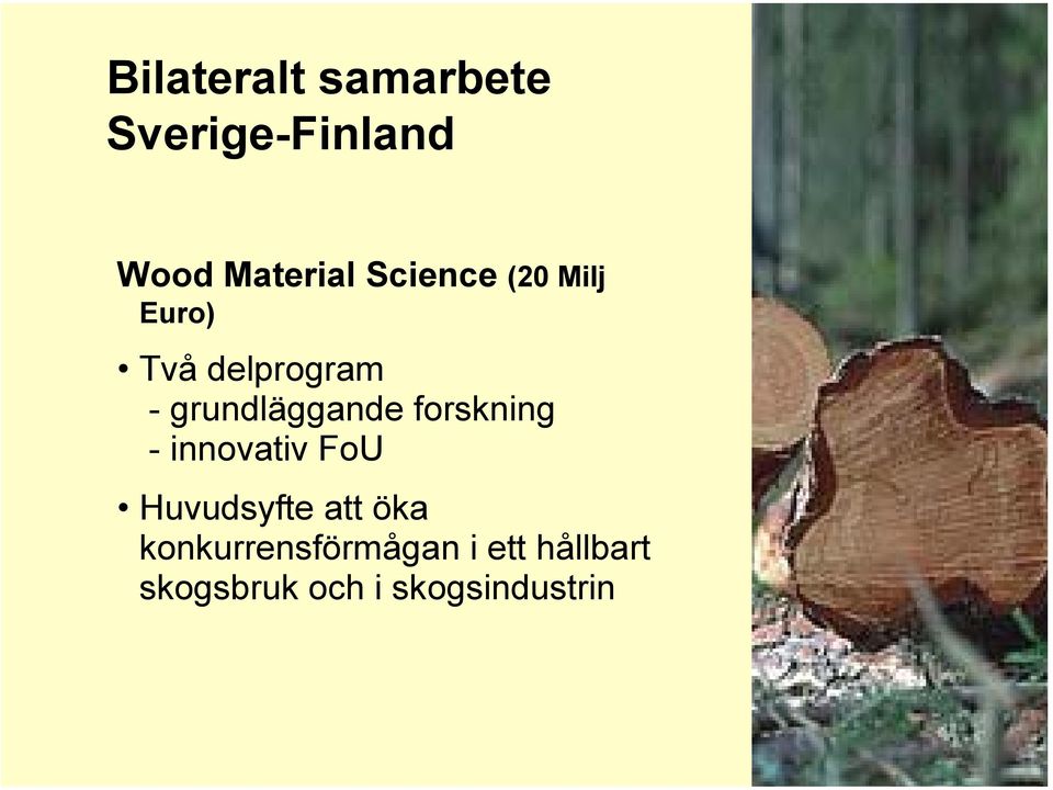 forskning - innovativ FoU Huvudsyfte att öka