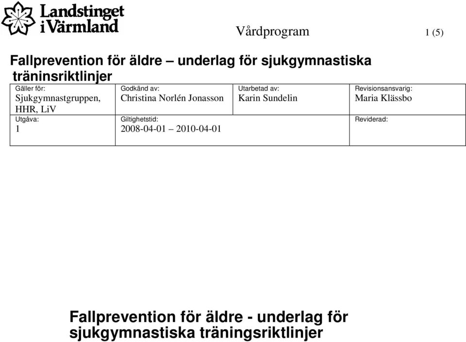 Norlén Jonasson Utarbetad av: Karin Sundelin