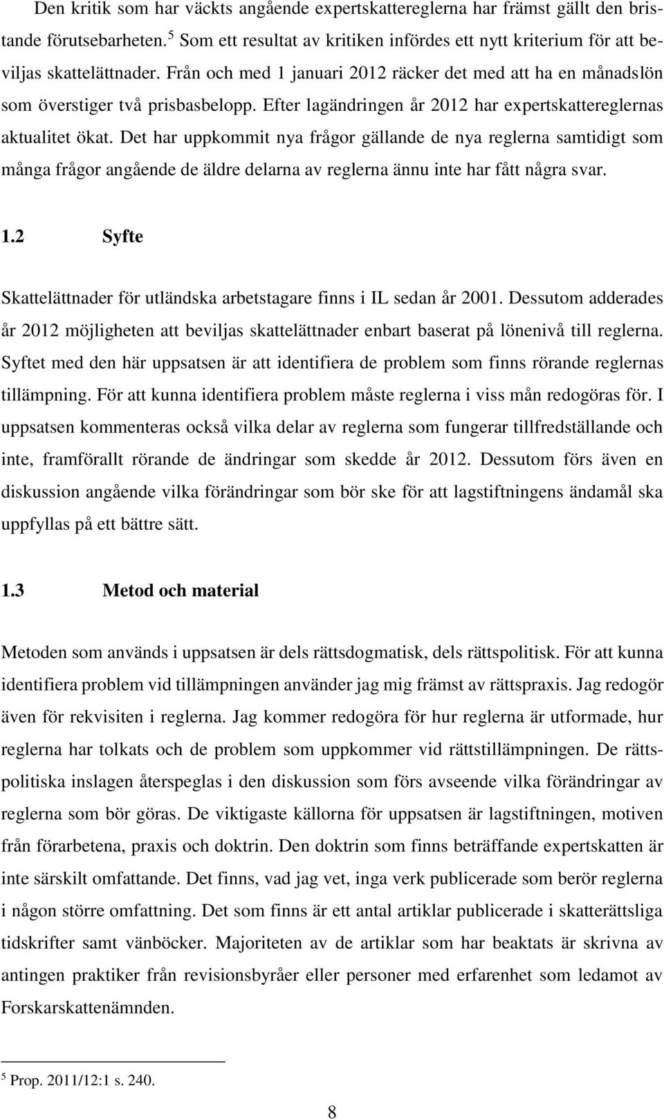 Det har uppkommit nya frågor gällande de nya reglerna samtidigt som många frågor angående de äldre delarna av reglerna ännu inte har fått några svar. 1.