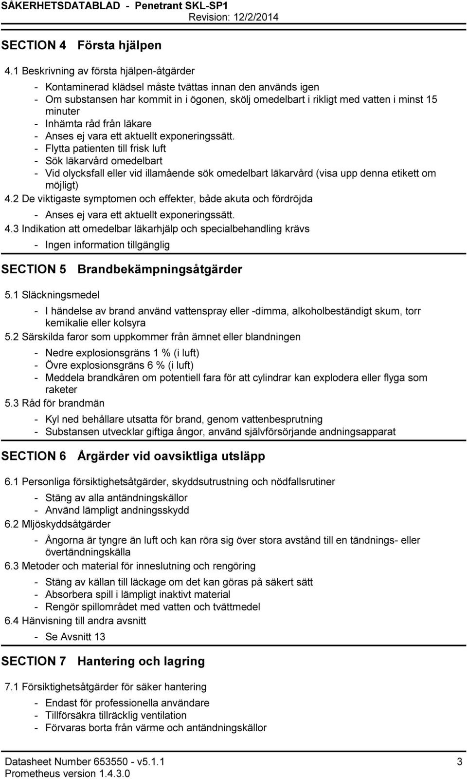 Inhämta råd från läkare Anses ej vara ett aktuellt exponeringssätt.