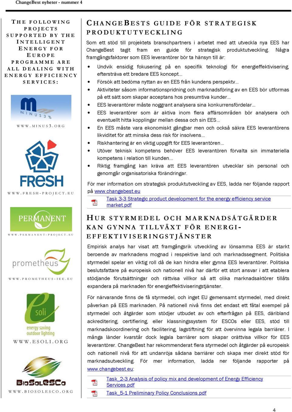 E U C H A N G E B E S T S G U I D E F Ö R S T R A T E G I S K P R O D U K T U T V E C K L I N G Som ett stöd till projektets branschpartners i arbetet med att utveckla nya EES har ChangeBest tagit