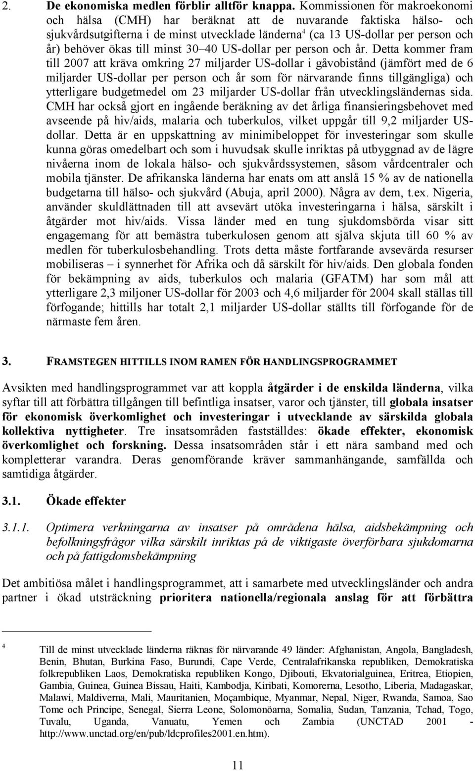 till minst 30 40 US-dollar per person och år.