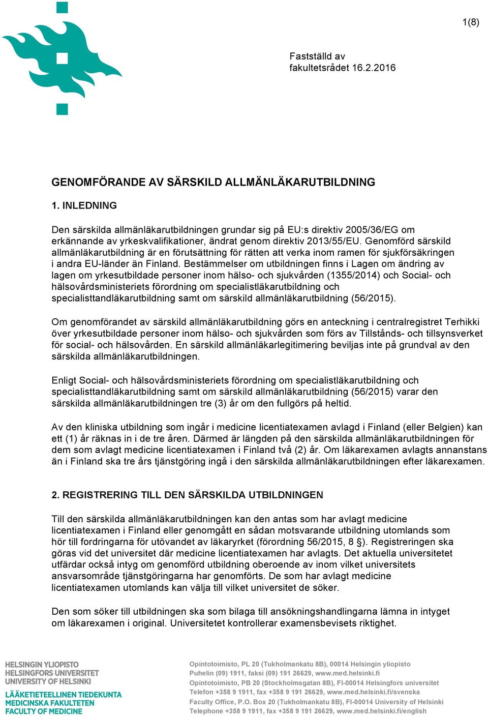 Genomförd särskild allmänläkarutbildning är en förutsättning för rätten att verka inom ramen för sjukförsäkringen i andra EU-länder än Finland.