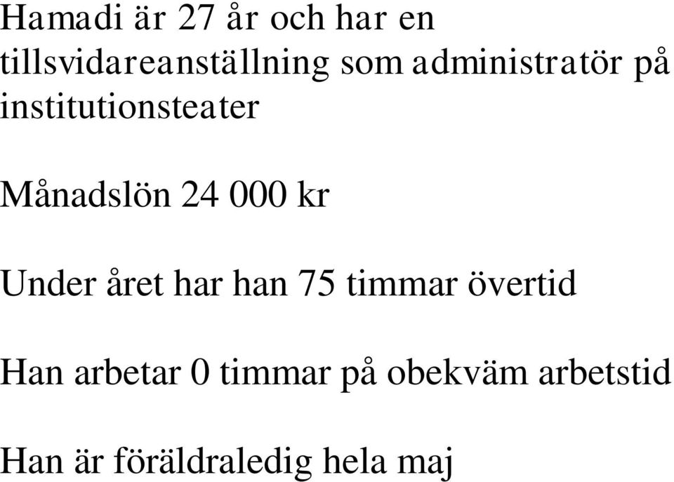 kr Under året har han 75 timmar övertid Han arbetar 0