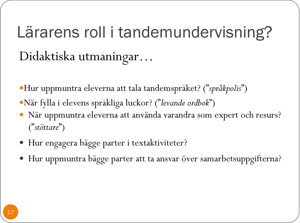 ( språkpolis ) När fylla i elevens språkliga luckor?