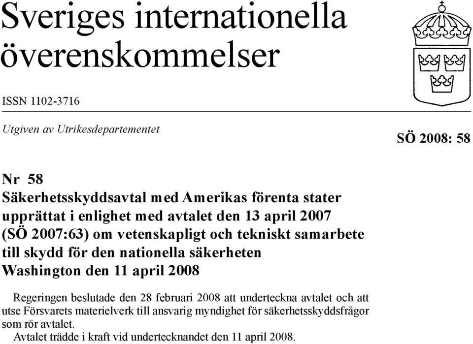 nationella säkerheten Washington den 11 april 2008 Regeringen beslutade den 28 februari 2008 att underteckna avtalet och att utse Försvarets