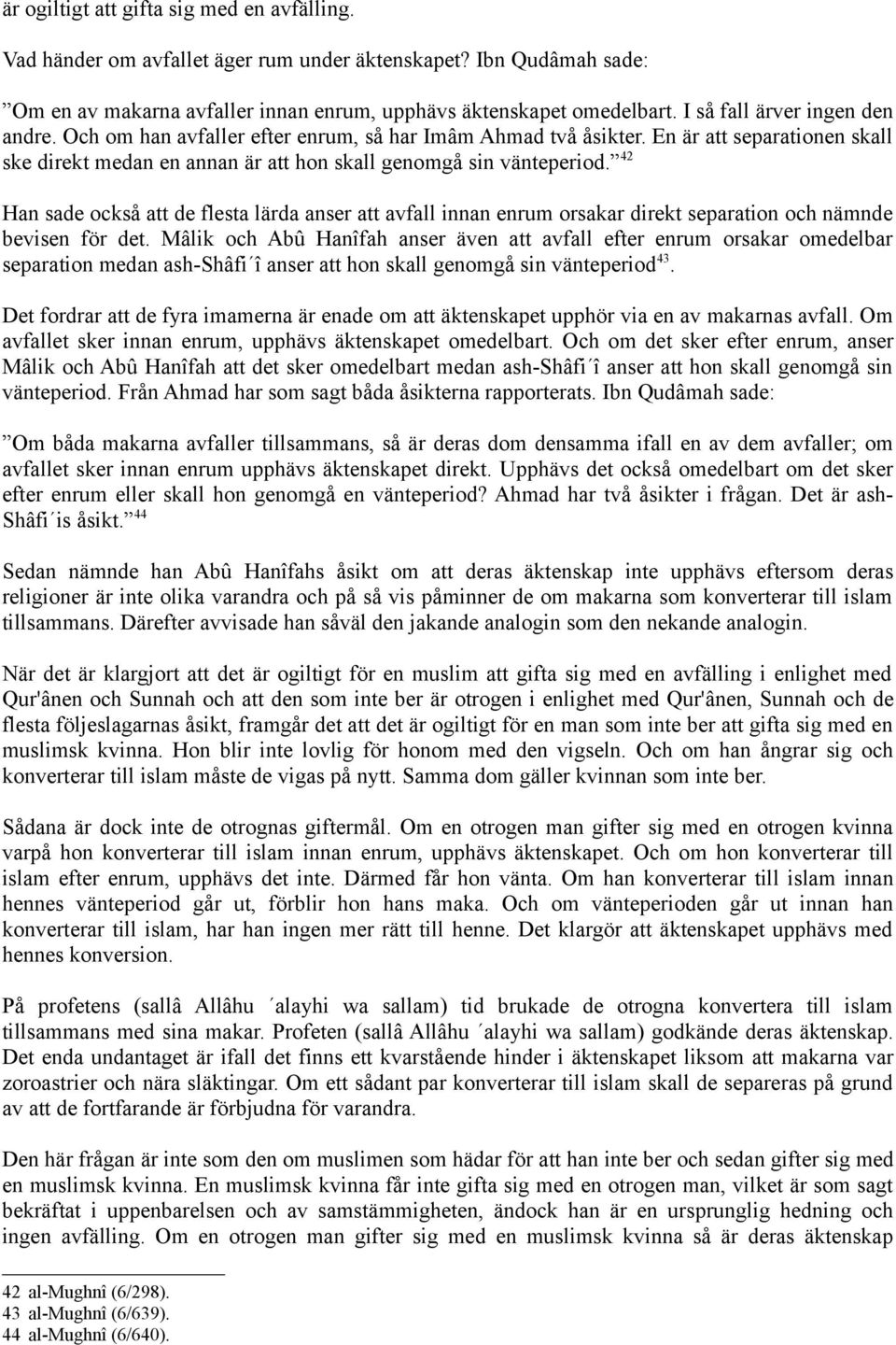 42 Han sade också att de flesta lärda anser att avfall innan enrum orsakar direkt separation och nämnde bevisen för det.