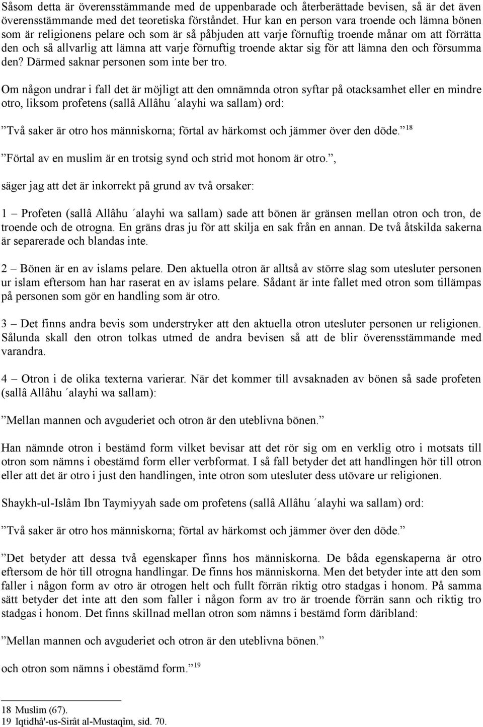 troende aktar sig för att lämna den och försumma den? Därmed saknar personen som inte ber tro.