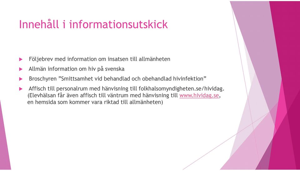 Affisch till personalrum med hänvisning till folkhalsomyndigheten.se/hividag.