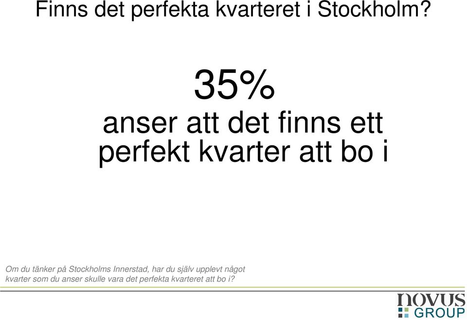 du tänker på Stockholms Innerstad, har du själv upplevt