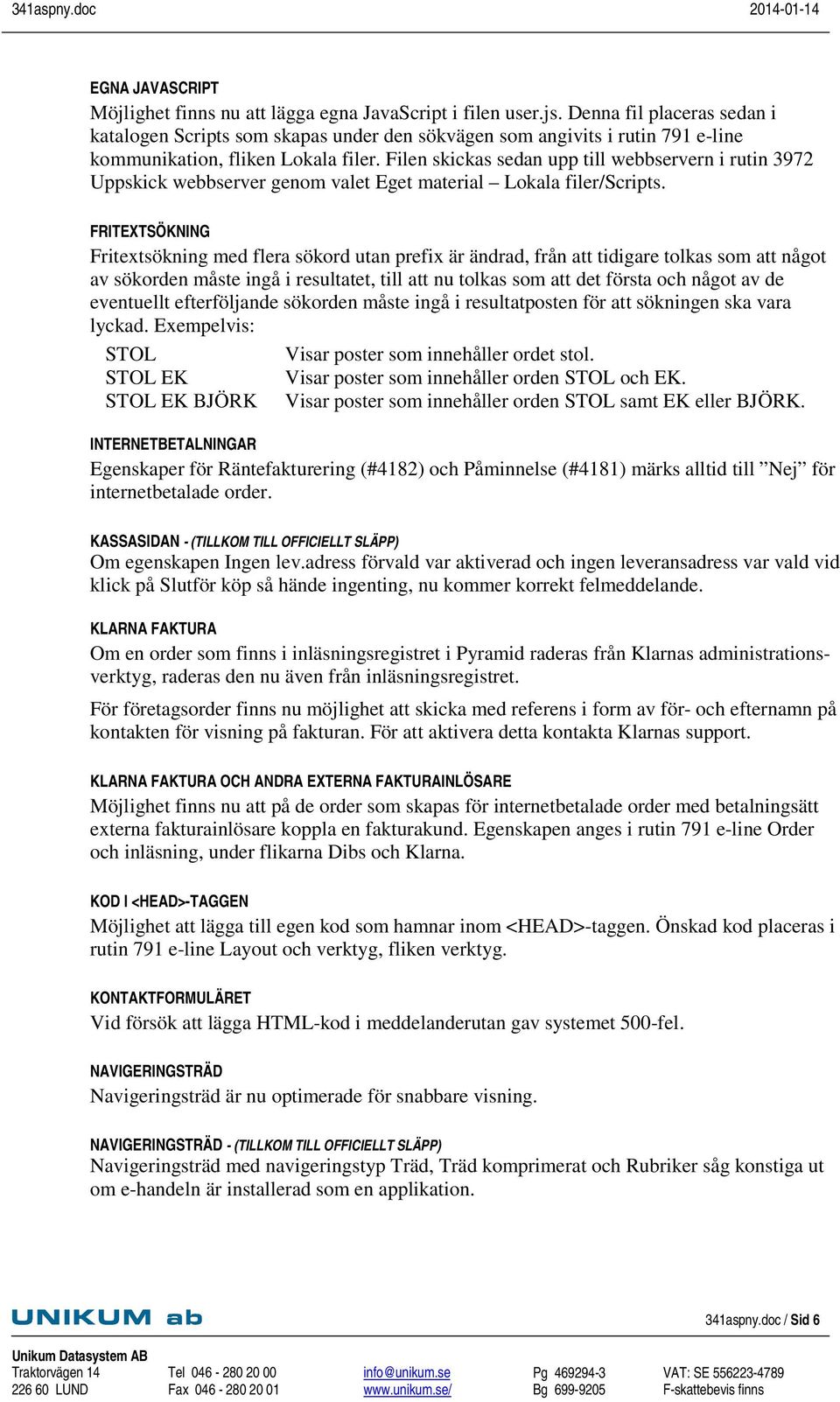 Filen skickas sedan upp till webbservern i rutin 3972 Uppskick webbserver genom valet Eget material Lokala filer/scripts.