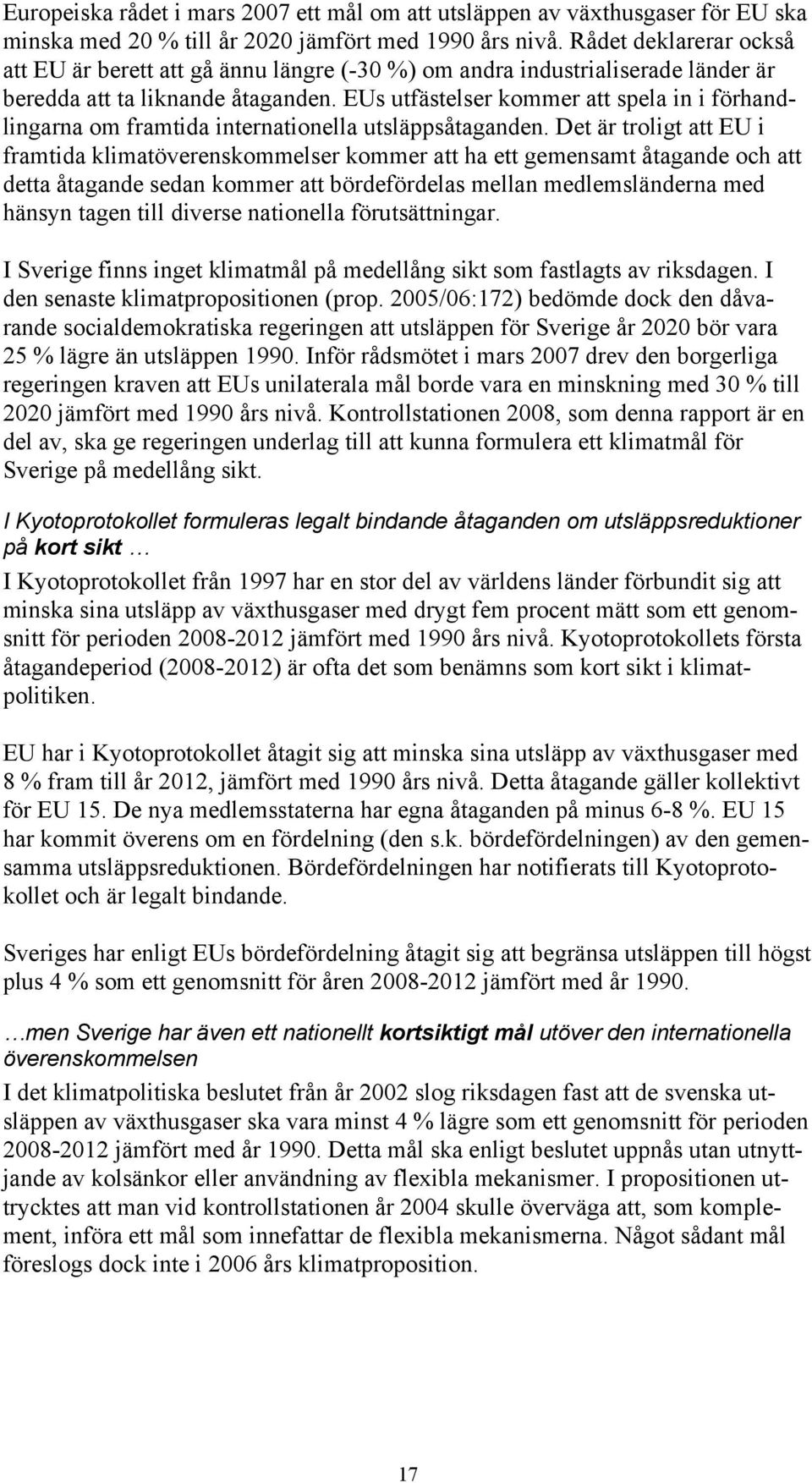 EUs utfästelser kommer att spela in i förhandlingarna om framtida internationella utsläppsåtaganden.