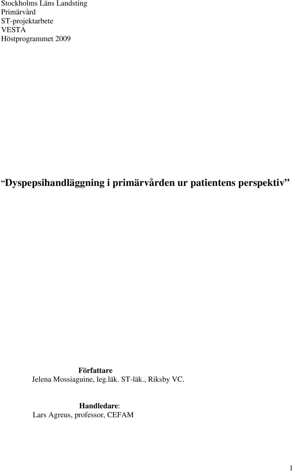 patientens perspektiv Författare Jelena Mossiaguine, leg.läk.