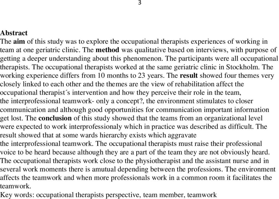 The occupational therapists worked at the same geriatric clinic in Stockholm. The working experience differs from 10 months to 23 years.