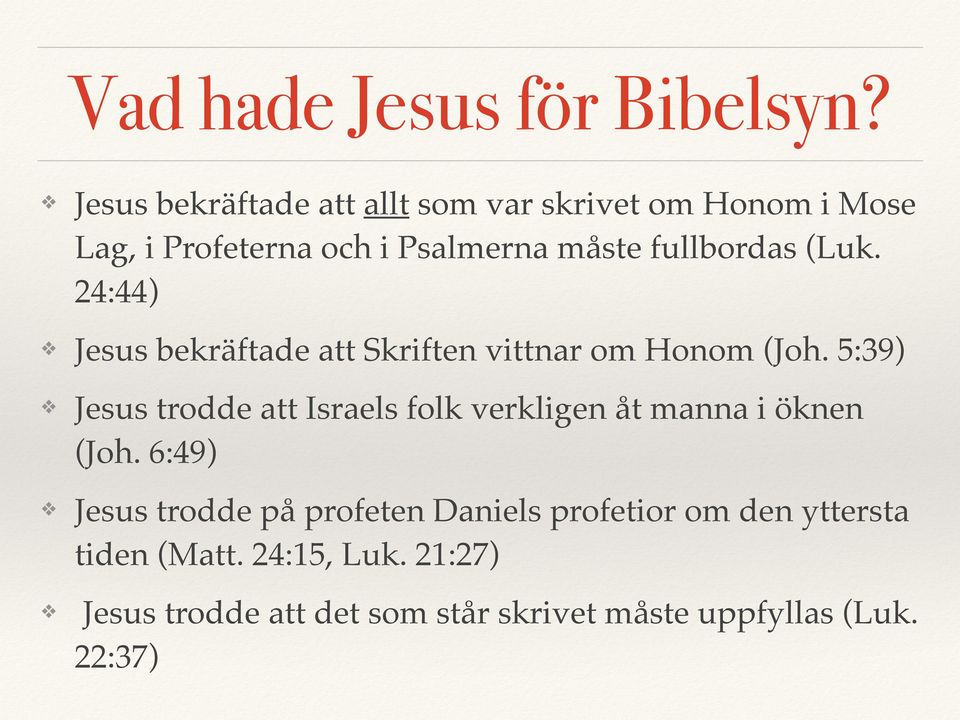 (Luk. 24:44) Jesus bekräftade att Skriften vittnar om Honom (Joh.