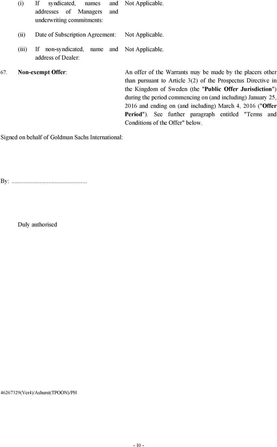 Non-exempt Offer: An offer of the Warrants may be made by the placers other than pursuant to Article 3(2) of the Prospectus Directive in the Kingdom of Sweden (the