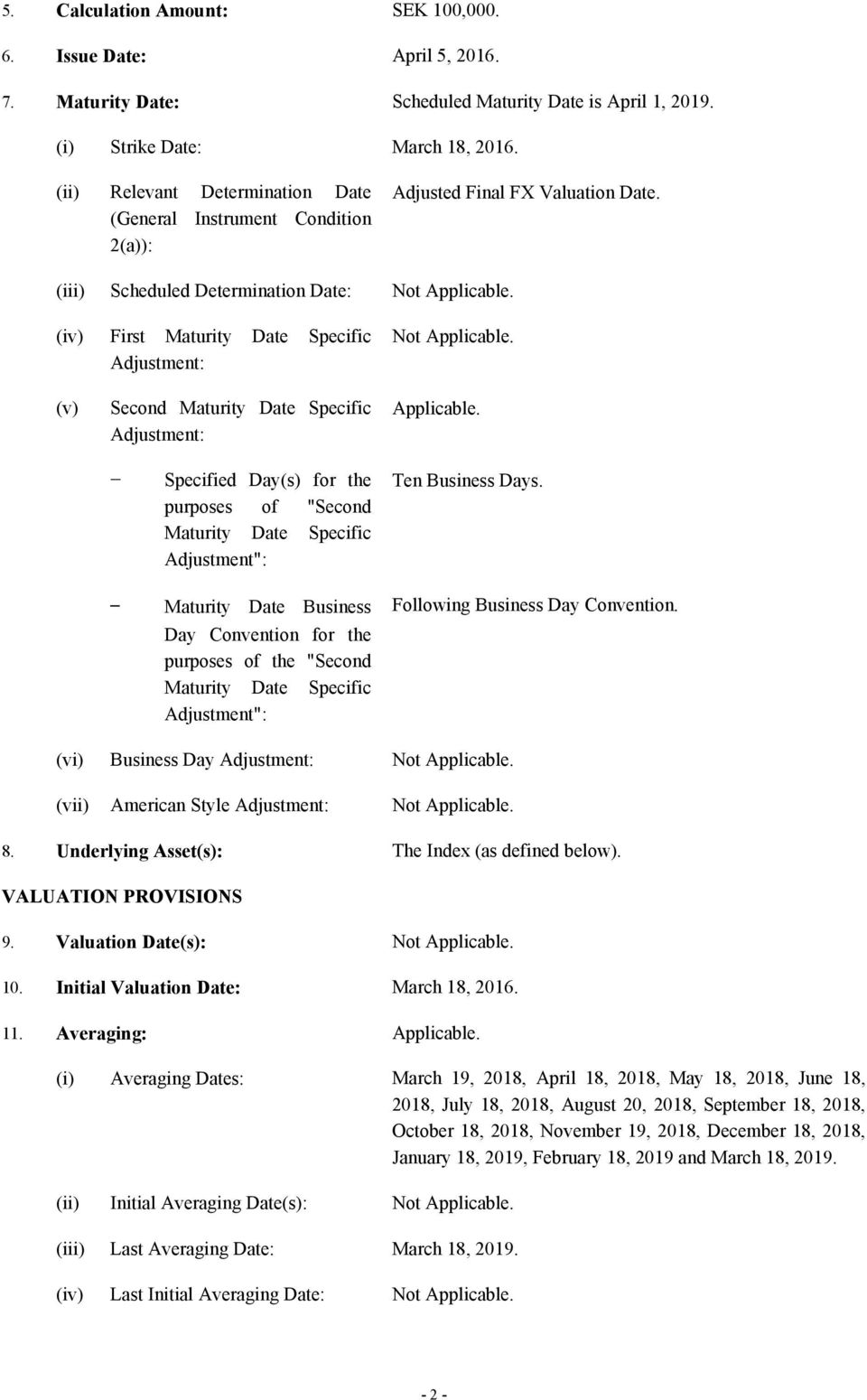 (iii) Scheduled Determination Date: (iv) First Maturity Date Specific Adjustment: (v) Second Maturity Date Specific Adjustment: Applicable.