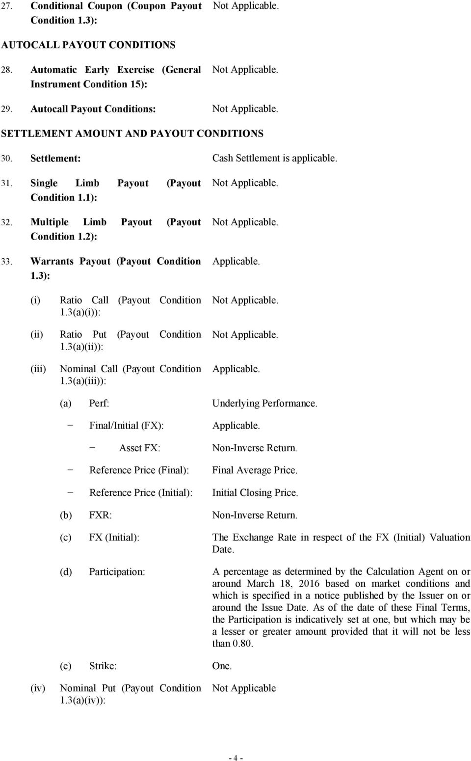 Multiple Limb Payout (Payout Condition 1.2): 33. Warrants Payout (Payout Condition 1.3): Applicable. (i) Ratio Call (Payout Condition 1.3(a)(i)): (ii) Ratio Put (Payout Condition 1.