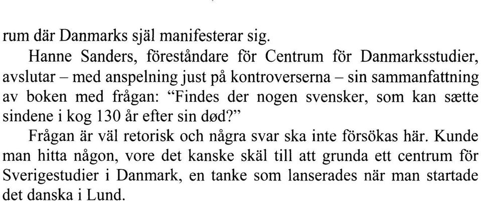 sammanfattning av boken med frågan: Findes der nogen svensker, som kan sætte sindene i kog 130 år efter sin død?