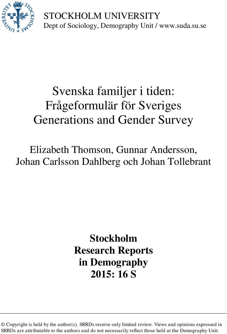 Andersson, Johan Carlsson Dahlberg och Johan Tollebrant Stockholm Research Reports in Demography 2015: 16 S Copyright is